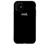 mid. | Funny Negativity Gen-Z Zoomer Meme Case for iPhone 11