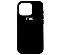 mid. | Funny Negativity Gen-Z Zoomer Meme Case for iPhone 16 Pro