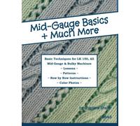 Mid-Gauge Basics + Much More...: Basic Techniques for the Lk 150 & All Manual Mid-Gauge Knitting Machines (Paperback) - Common