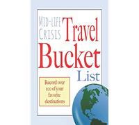 Mid-life crisis travel bucket list: Ultimate bucket list journal, 5 x 8 travel size