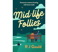 Mid-life follies: Humorous romance bursting with home truths (Second Chances series)