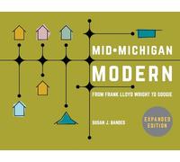 Mid-Michigan Modern, Expanded Edition: From Frank Lloyd Wright to Googie