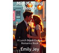 Mid-Morning Hearts: A Lunch Break Escape Romance Book (Lunch Break Escapes)