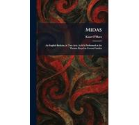 Midas: An English Burletta, in Two Acts. As It Is Performed at the Theatre Royal in Covent Garden
