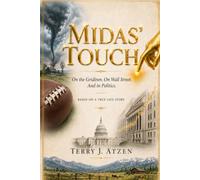 Midas' Touch: On the Gridiron. On Wall Street. And in Politics.