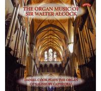 Daniel Cook - The Organ Music of Sir Walter Alcock / Organ of Salisbury Cathedral