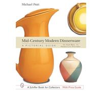 MIDCENTURY MODERN DINNERWARE A PICTORIAL: A Pictorial Guide - Ak-Sar-Ben to Paden City Pottery (Schiffer Book for Collectors)