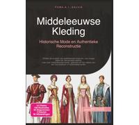 Middeleeuwse Kleding: Historische Mode en Authentieke Reconstructie