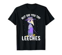 Middle Age Medicines But Did You Try Leeches Plague Doctor T-Shirt