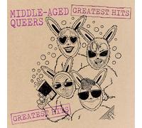 MIDDLE-AGED QUEERS - GREATEST HITS [VINYL]