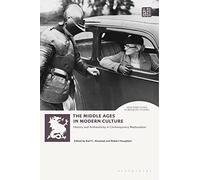The Middle Ages in Modern Culture : History and Authenticity in Contemporary Medievalism