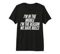 Middle Child I'm The Reason We Have Rules Family Siblings Premium T-Shirt