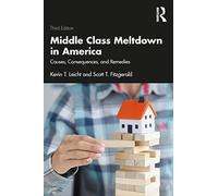 Middle Class Meltdown in America: Causes, Consequences, and Remedies