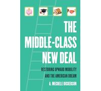 Middle-Class New Deal: Restoring Upward Mobility and the American Dream