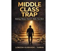 Middle Class Trap: Making Money Doesn't Make You Rich