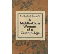 Middle-Class Woman of a Certain Age: Blank Lined Notebook