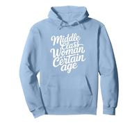 Middle Class Woman Of A Certain Age Pullover Hoodie, Adult Unisex, Dusty Blue, Medium