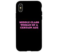 Middle Class Woman Of A Certain Age Slogan Funny Humor Quote Case for iPhone X/XS