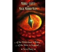 Middle-Earth in Magic Mirror Maps... of the Wilderland in Wales... of the Shire in England: Written by Stephen Ponty, 2014 Edition, Publisher: Matador [Hardcover]