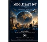 MIDDLE EAST 360°: From Ancient Civilizations to Aviation, Security and the Future (ROTAM 360 International Collection Series)