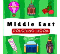 Middle East: Coloring Book for Adult and Teens Featuring a Nostalgic Journey Through the Middle Eastern Culture (Childhood Favorites)