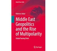 Middle East Geopolitics and the Rise of Multipolarity: Global Turning Point (Global Power Shift)