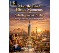 Middle East Hinge Moments and Sub-Hegemonic Shifts: Strategic Autonomy and Multi-Alignment (4)