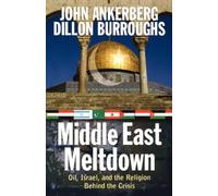 Middle East Meltdown: Oil, Israel, and the Religion Behind the Crisis