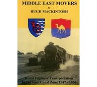 Middle East Movers: Royal Engineer Transportation in the Suez Canal Zone 1947-1956