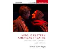 Middle Eastern American Theatre: Communities, Cultures and Artists (Critical Companions)
