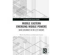 Middle Eastern Emerging Middle Powers: Niche Diplomacy in the 21st Century (Routledge Global Security Studies)