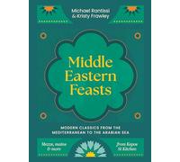Middle Eastern Feasts : Modern classics from the Mediterranean to the Arabian Sea