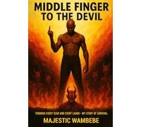 MIDDLE FINGER TO THE DEVIL: Through Every Scar and Every Laugh - My Story of Survival