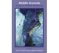 Middle Grounds : Essays on Midlife Mothering