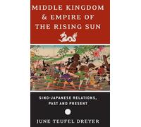 Middle Kingdom and Empire of the Rising Sun: Sino-Japanese Relations, Past and Present