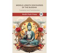 Middle-Length Discourses of the Buddha (Majjhima Nikaya): Translation and Transliteration: Translation and Transliteration (From Bodhi Path Press)