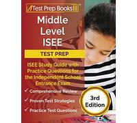 Middle Level ISEE Test Prep: ISEE Study Guide with Practice Questions for the Independent School Entrance Exam [3rd Edition]