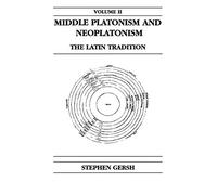 Middle Platonism and Neoplatonism, Volume 2: The Latin Tradition (Publications in Medieval Studies)