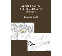 Middle Saxon' Settlement and Society: The Changing Rural Communities of Central and Eastern England