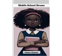 Middle School Drama: A Story About Starting Middle School, Making New Friends and Dealing with Peer Pressure