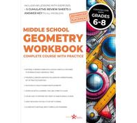 Middle School Geometry Workbook Grades 6-8: Complete Course with Step-by-Step Lessons, Practice Problems. 3D Shapes, Angles, Triangles, Circles, Area, ... & Answer Key (Mastering Middle School Math)