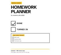 Middle School Homework Planner for ADHD: An Undated 100-Day Assignment Tracker with a Box for What You Finished, a Box for What You Handed In, and a List for Your Bag
