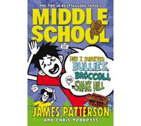 Middle School: How I Survived Bullies, Broccoli, and Snake Hill: (Middle School 4)