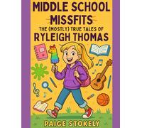 Middle School Missfits: The (Mostly) True Tales of Ryleigh Thomas