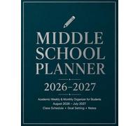 Middle School Planner 2026-2027: Academic Weekly & Monthly Organizer for Students , August 2026 - July 2027 , Class Schedule, Goal Setting & Notes