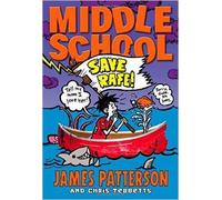 Middle School: Save Rafe! by Patterson, James, Tebbetts, Chris (2014) Hardcover