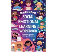 Middle School Social Emotional Learning Workbook: Engaging Activities to Navigate Emotions