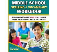 Middle School Spelling and Vocabulary Workbook: Spelling and vocabulary Grade 6,7 & 8 : Achieve Higher Test Scores with Interactive Exercises (Young Writer)