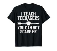 Middle School Teacher I Teach Teenagers You Can Not Scare Me T-Shirt