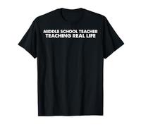 Middle School Teacher Teaching Real Life T-Shirt